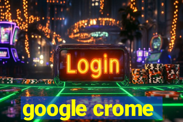 google crome